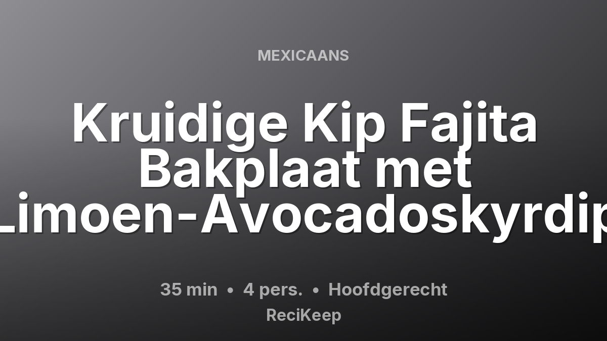 Receptkaart Kruidige Kip Fajita Bakplaat met Limoen-Avocadoskyrdip – Hoofdgerecht