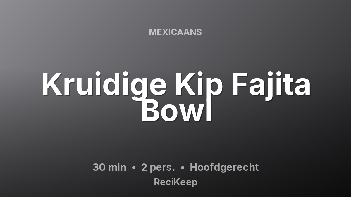 Receptkaart Kruidige Kip Fajita Bowl – Hoofdgerecht