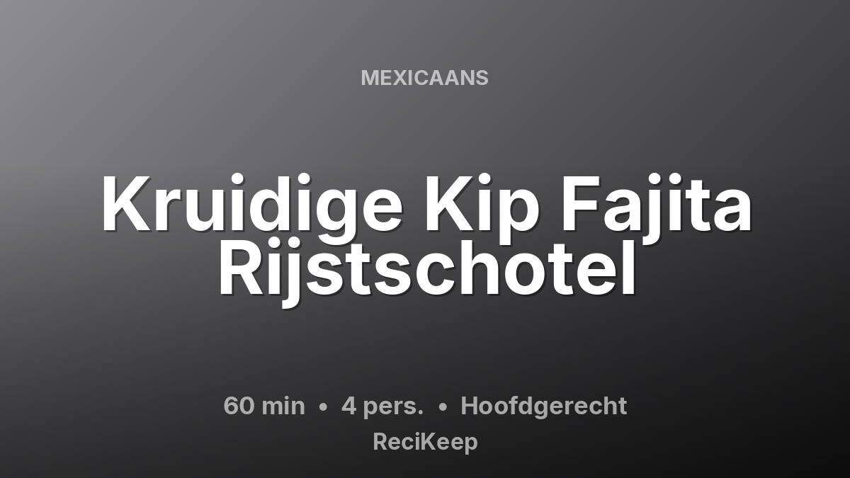 Receptkaart Kruidige Kip Fajita Rijstschotel – Hoofdgerecht