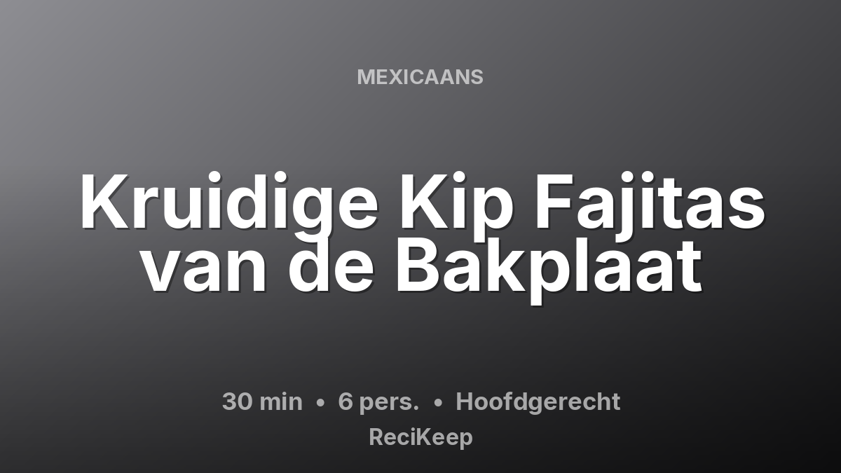 Receptkaart Kruidige Kip Fajitas van de Bakplaat – Hoofdgerecht