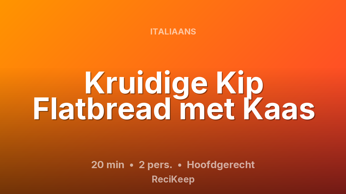 Receptkaart Kruidige Kip Flatbread met Kaas – Hoofdgerecht