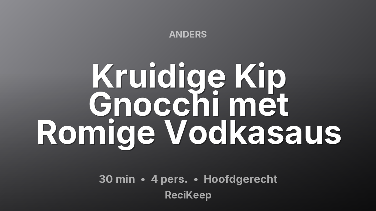 Receptkaart Kruidige Kip Gnocchi met Romige Vodkasaus – Hoofdgerecht
