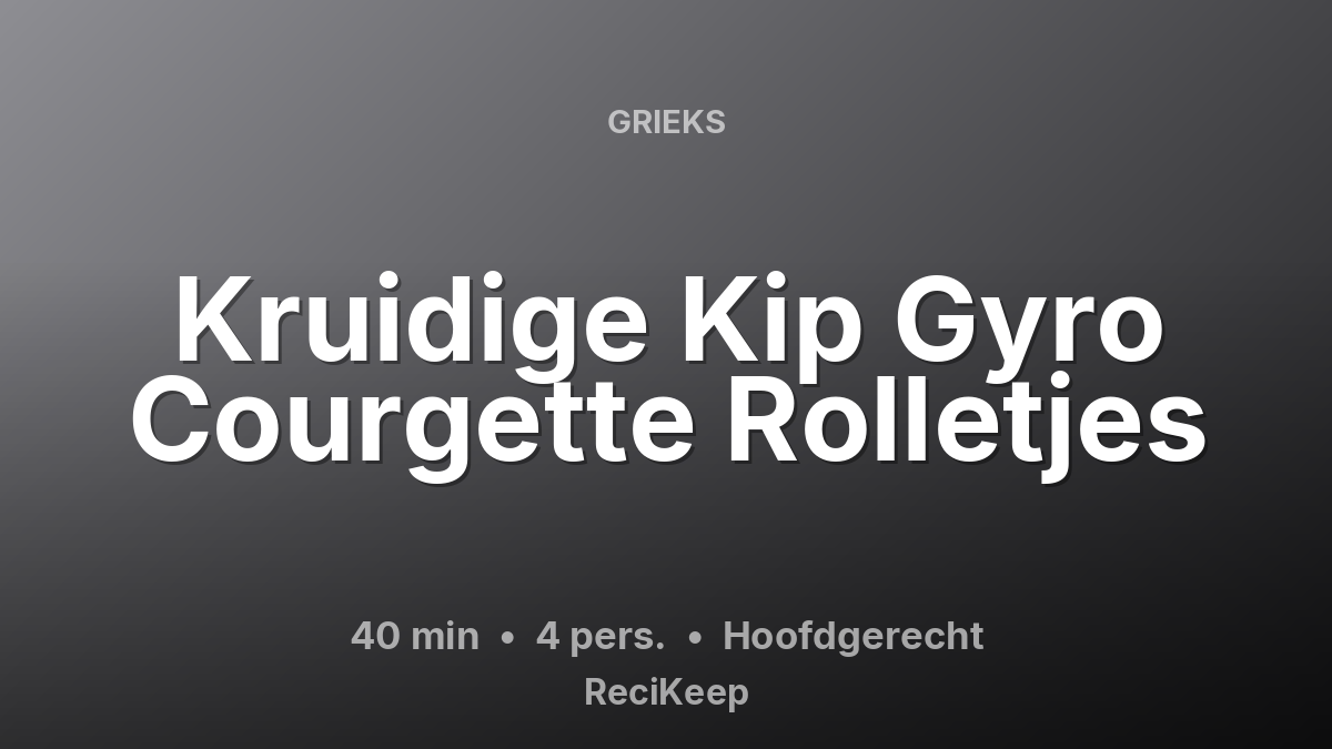 Receptkaart Kruidige Kip Gyro Courgette Rolletjes – Hoofdgerecht
