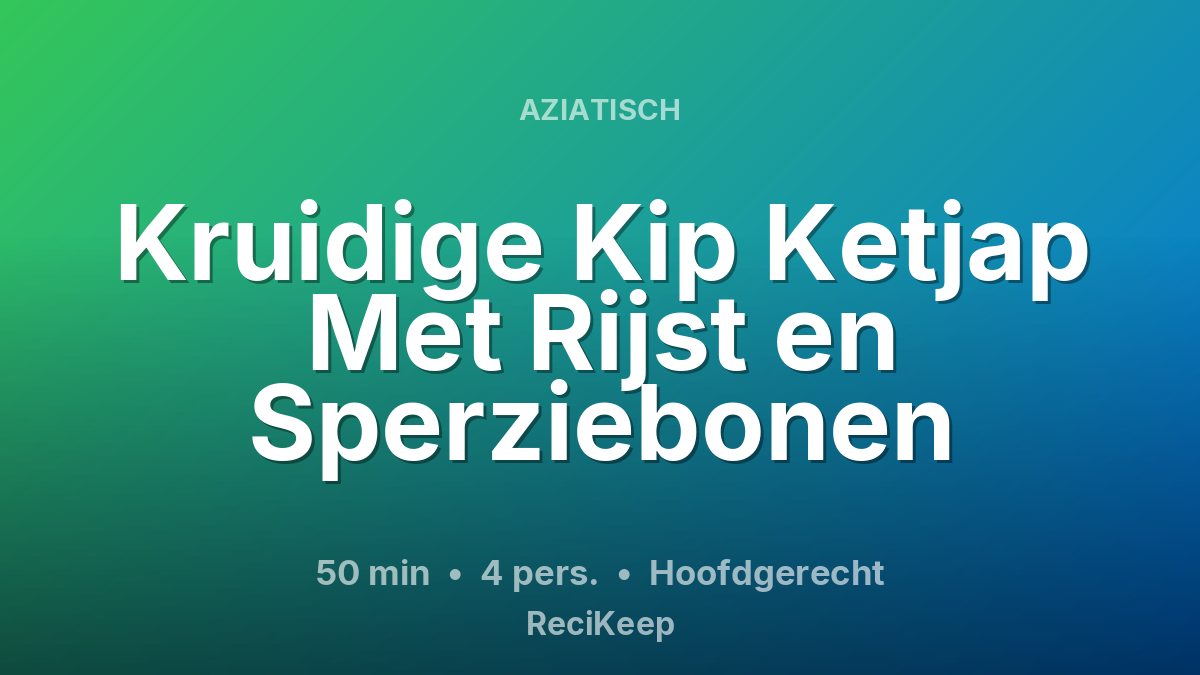 Receptkaart Kruidige Kip Ketjap Met Rijst en Sperziebonen – Hoofdgerecht