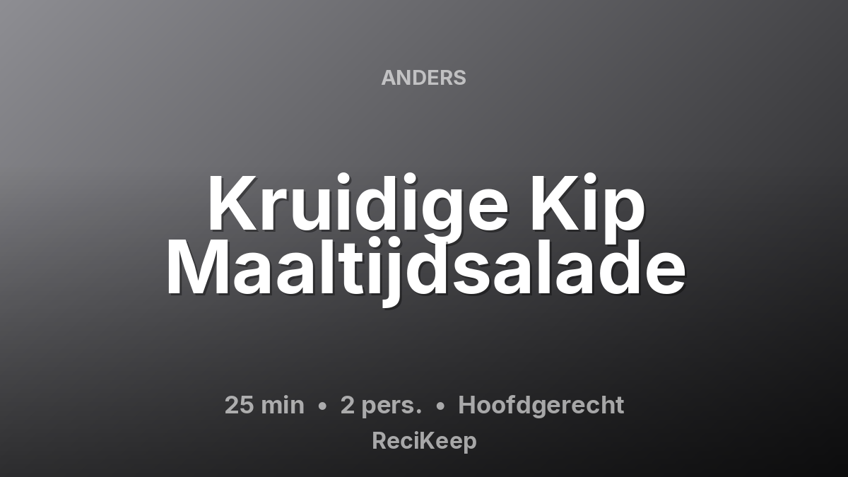 Receptkaart Kruidige Kip Maaltijdsalade – Hoofdgerecht