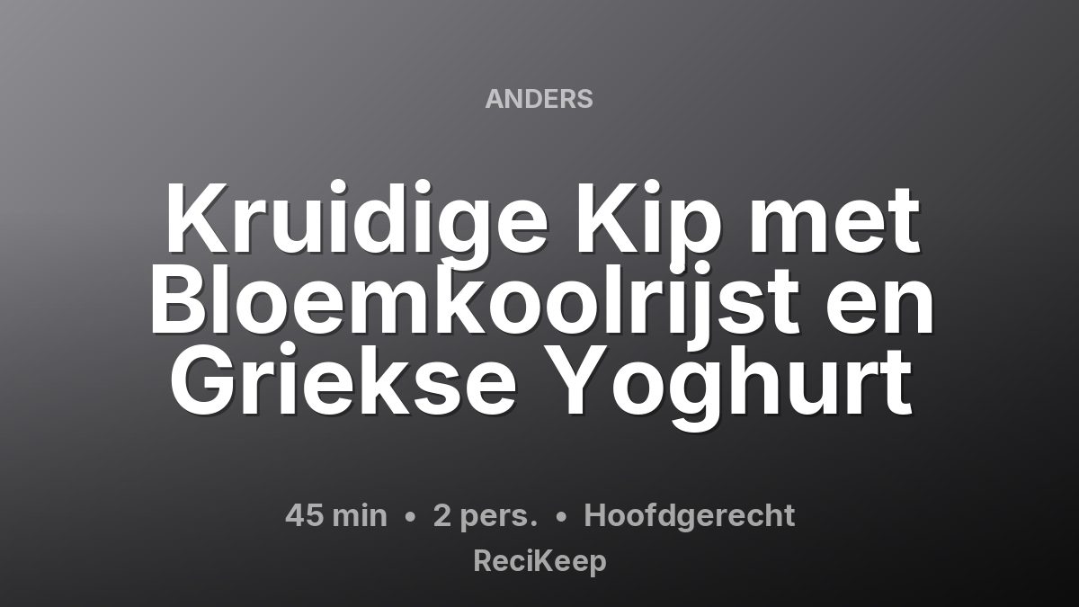 Receptkaart Kruidige Kip met Bloemkoolrijst en Griekse Yoghurt – Hoofdgerecht