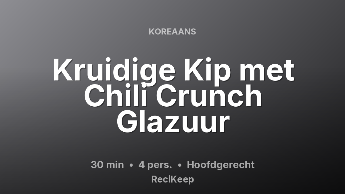 Receptkaart Kruidige Kip met Chili Crunch Glazuur – Hoofdgerecht