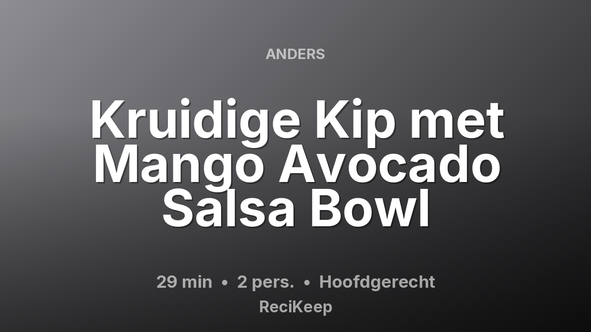Receptkaart Kruidige Kip met Mango Avocado Salsa Bowl – Hoofdgerecht