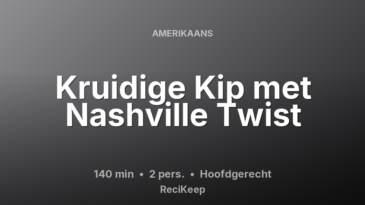 Receptkaart Kruidige Kip met Nashville Twist – Hoofdgerecht