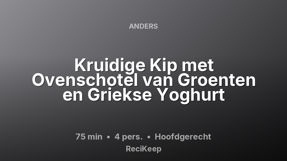 Receptkaart Kruidige Kip met Ovenschotel van Groenten en Griekse Yoghurt – Hoofdgerecht
