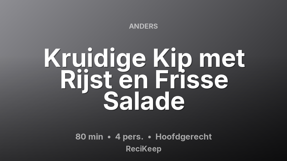Receptkaart Kruidige Kip met Rijst en Frisse Salade – Hoofdgerecht