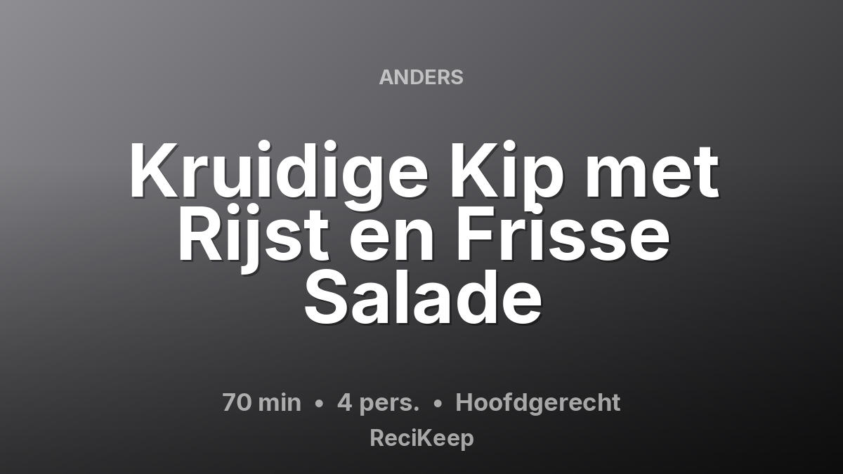 Receptkaart Kruidige Kip met Rijst en Frisse Salade – Hoofdgerecht