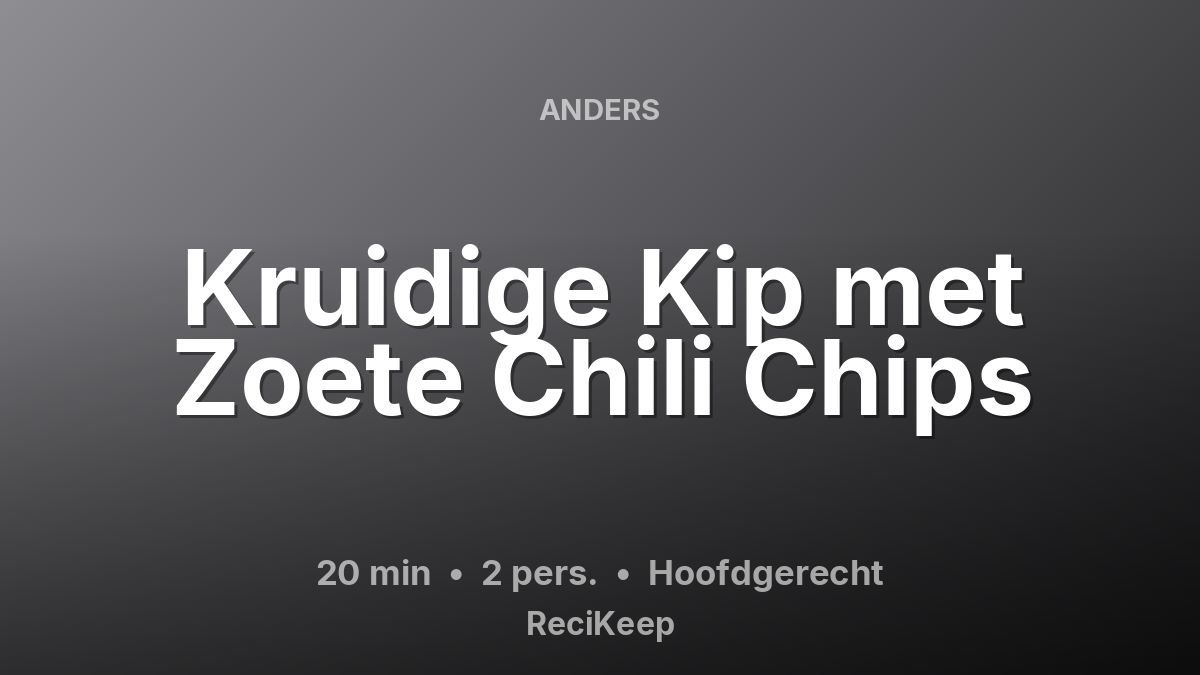 Receptkaart Kruidige Kip met Zoete Chili Chips – Hoofdgerecht
