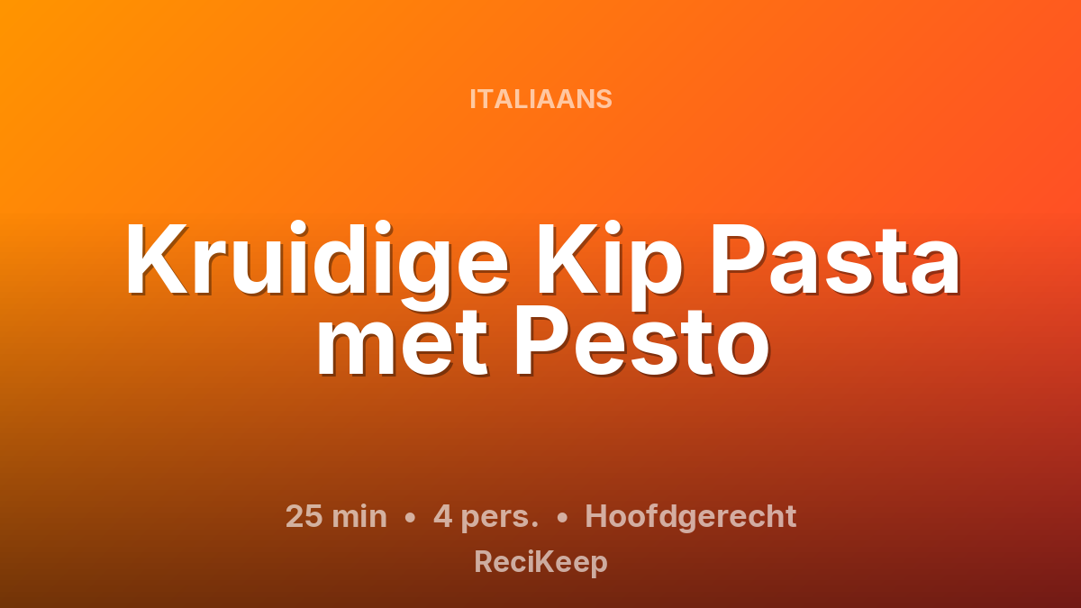 Receptkaart Kruidige Kip Pasta met Pesto – Hoofdgerecht