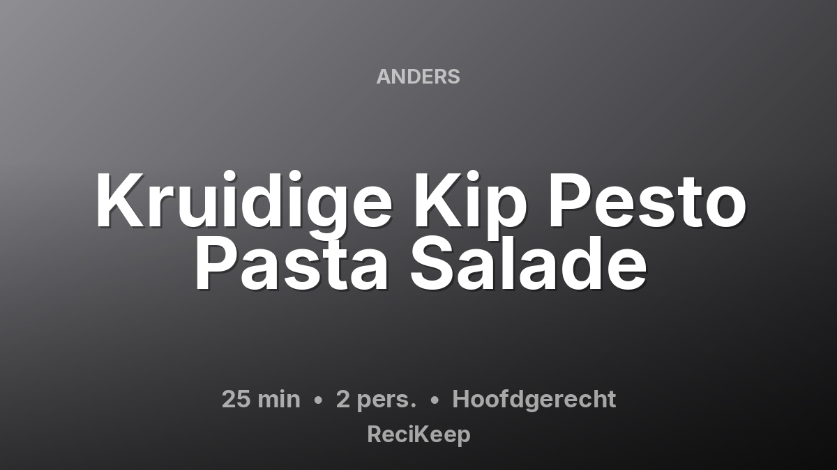 Receptkaart Kruidige Kip Pesto Pasta Salade – Hoofdgerecht