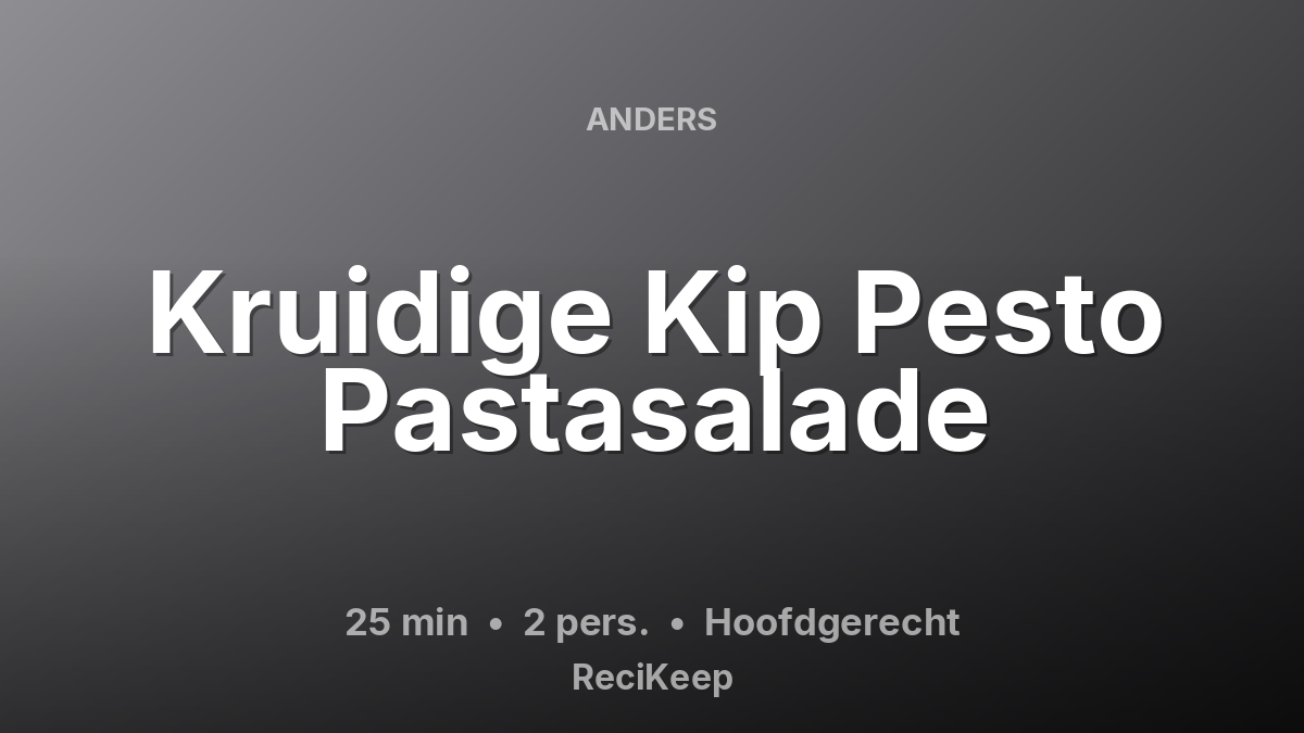 Receptkaart Kruidige Kip Pesto Pastasalade – Hoofdgerecht