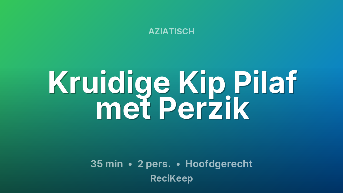 Receptkaart Kruidige Kip Pilaf met Perzik – Hoofdgerecht