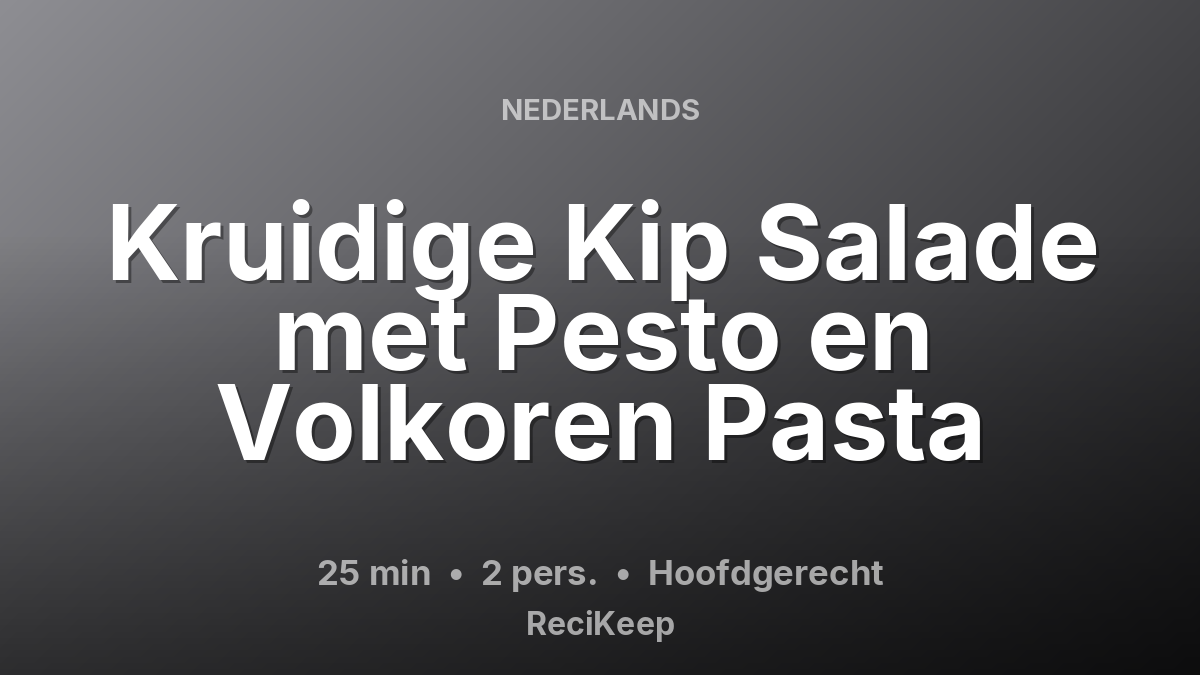 Receptkaart Kruidige Kip Salade met Pesto en Volkoren Pasta – Hoofdgerecht