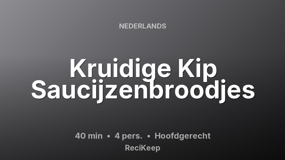Receptkaart Kruidige Kip Saucijzenbroodjes – Hoofdgerecht