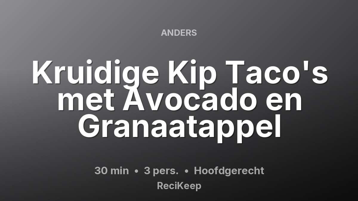 Receptkaart Kruidige Kip Taco's met Avocado en Granaatappel – Hoofdgerecht
