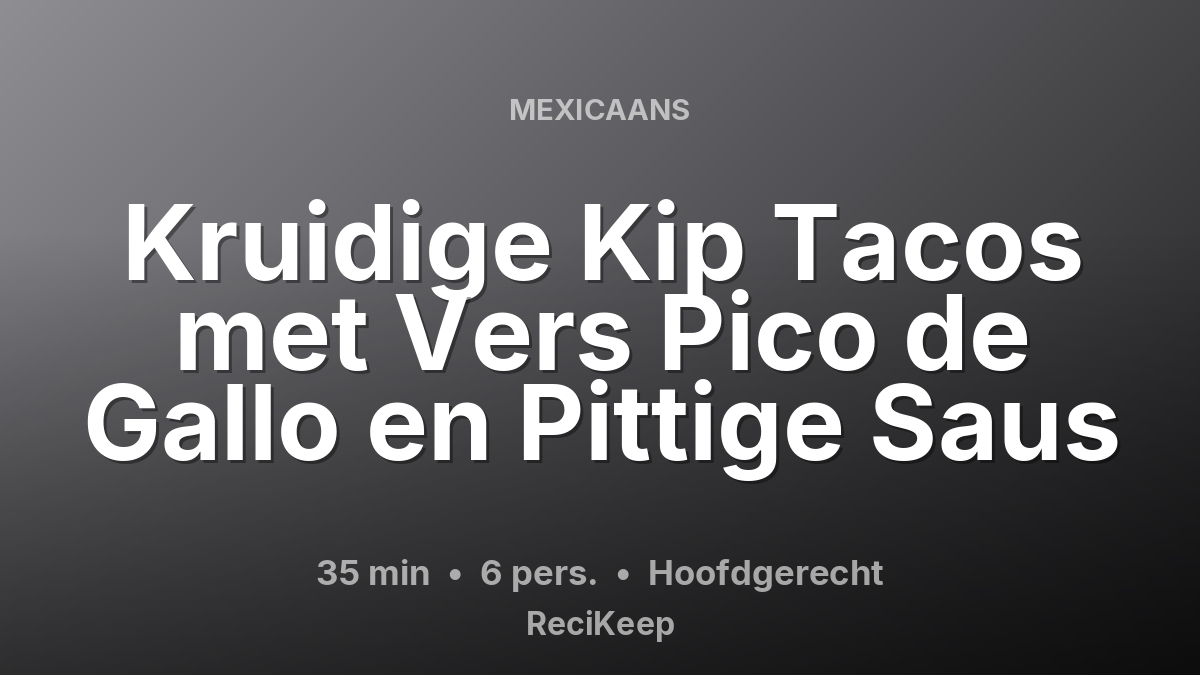Receptkaart Kruidige Kip Tacos met Vers Pico de Gallo en Pittige Saus – Hoofdgerecht