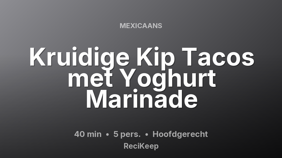 Receptkaart Kruidige Kip Tacos met Yoghurt Marinade – Hoofdgerecht