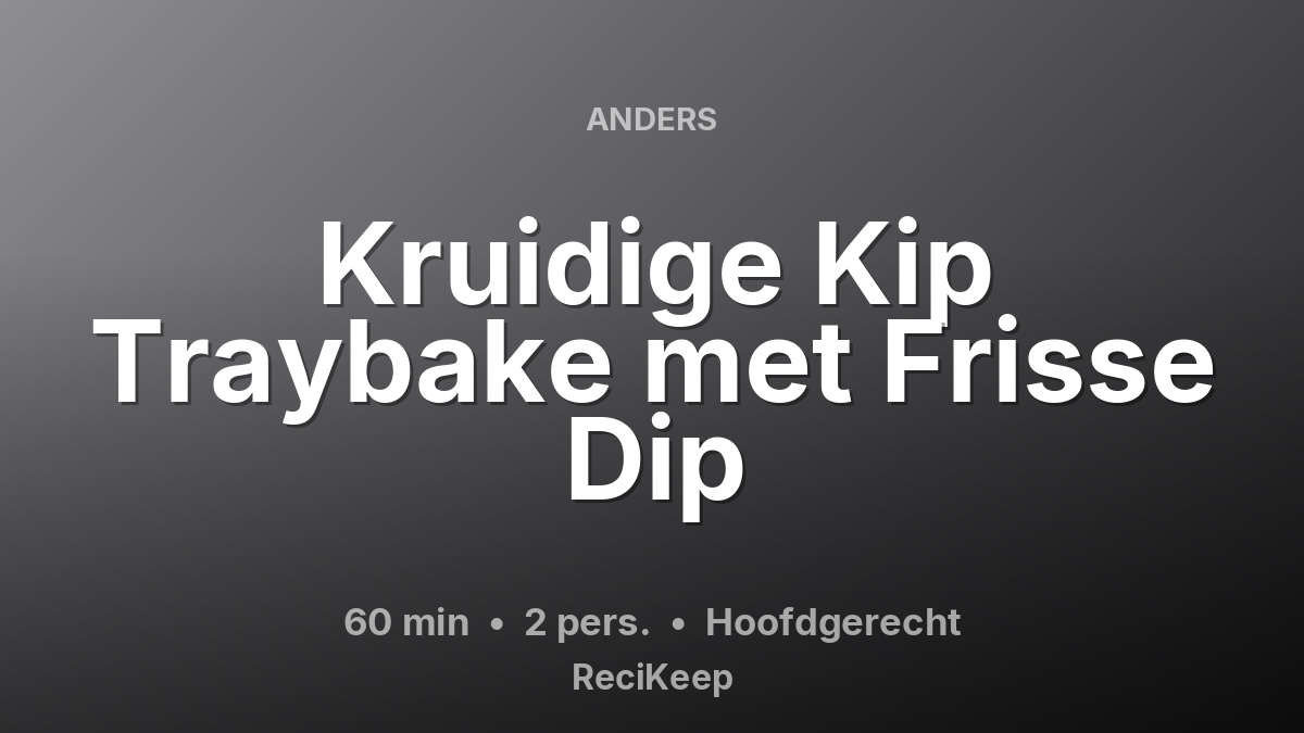 Receptkaart Kruidige Kip Traybake met Frisse Dip – Hoofdgerecht