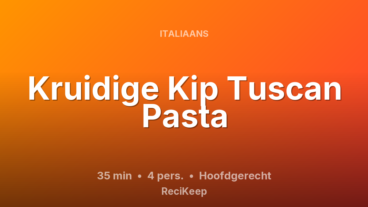 Receptkaart Kruidige Kip Tuscan Pasta – Hoofdgerecht