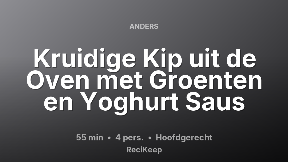 Receptkaart Kruidige Kip uit de Oven met Groenten en Yoghurt Saus – Hoofdgerecht