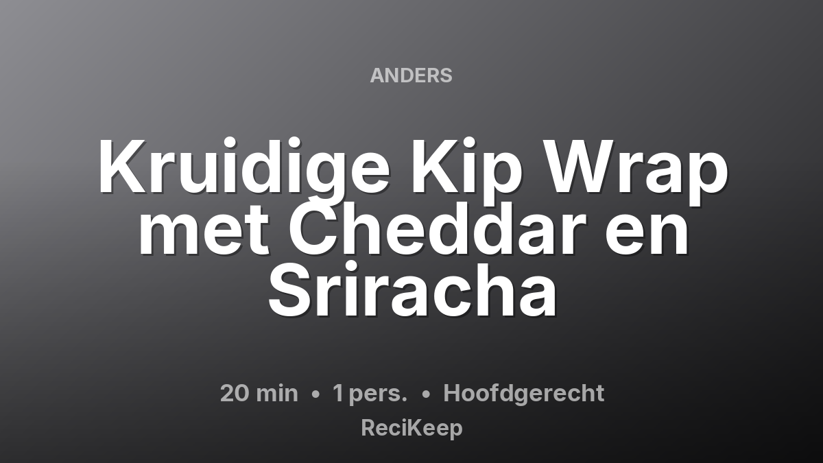 Receptkaart Kruidige Kip Wrap met Cheddar en Sriracha – Hoofdgerecht