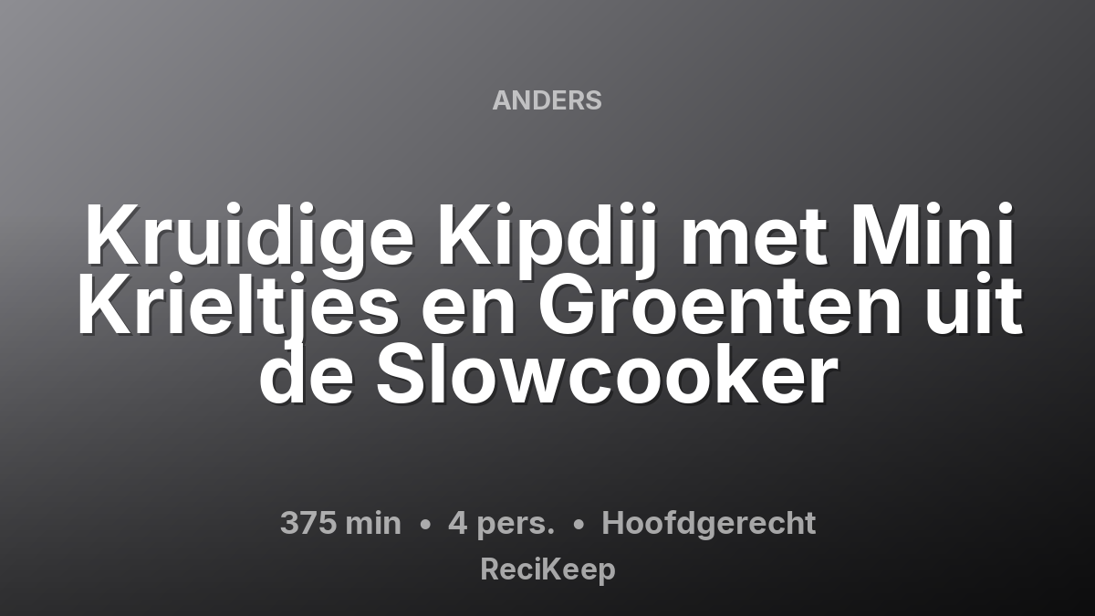 Receptkaart Kruidige Kipdij met Mini Krieltjes en Groenten uit de Slowcooker – Hoofdgerecht