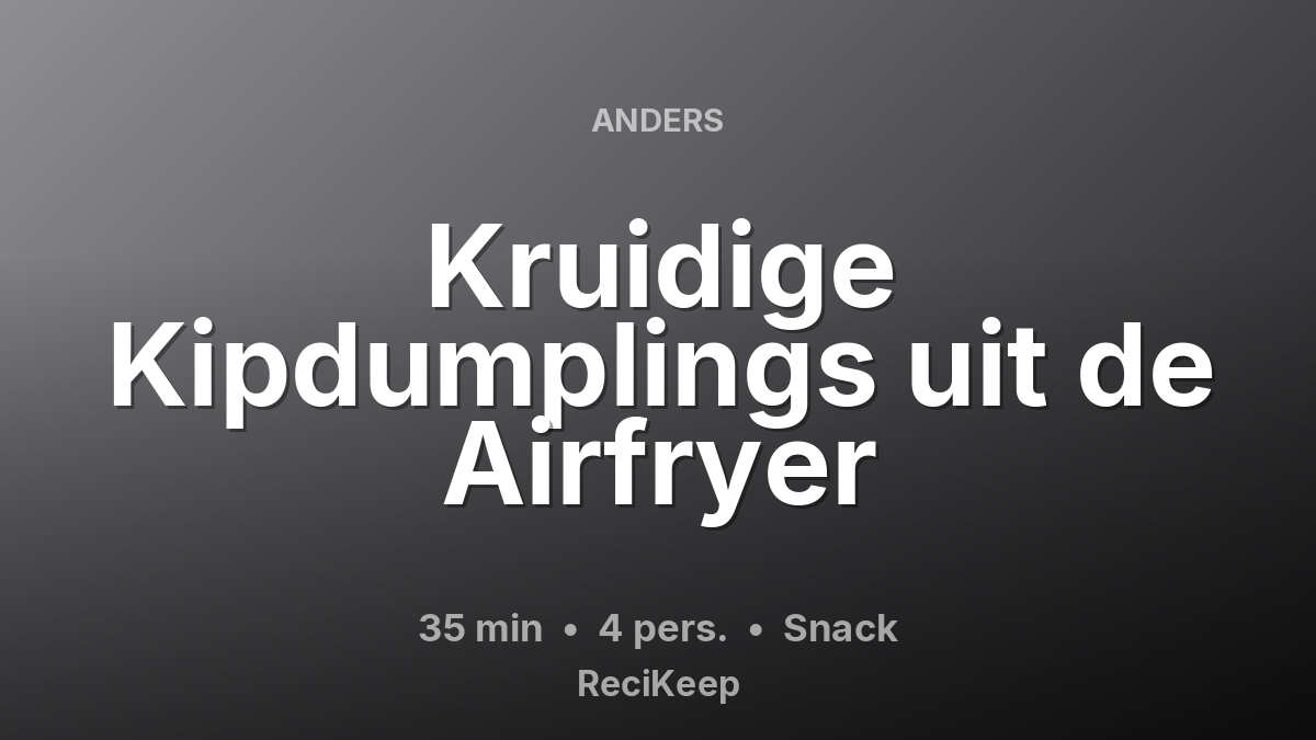Receptkaart Kruidige Kipdumplings uit de Airfryer – Snack