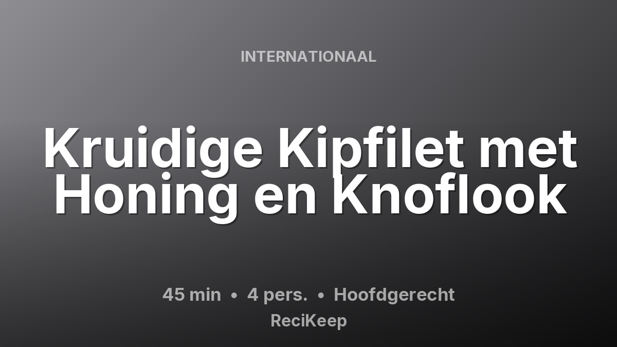 Receptkaart Kruidige Kipfilet met Honing en Knoflook – Hoofdgerecht