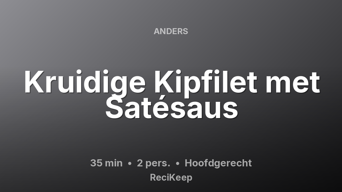 Receptkaart Kruidige Kipfilet met Satésaus – Hoofdgerecht