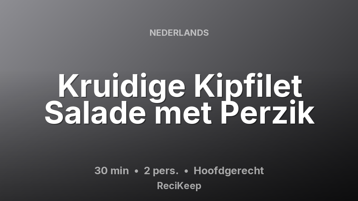 Receptkaart Kruidige Kipfilet Salade met Perzik – Hoofdgerecht