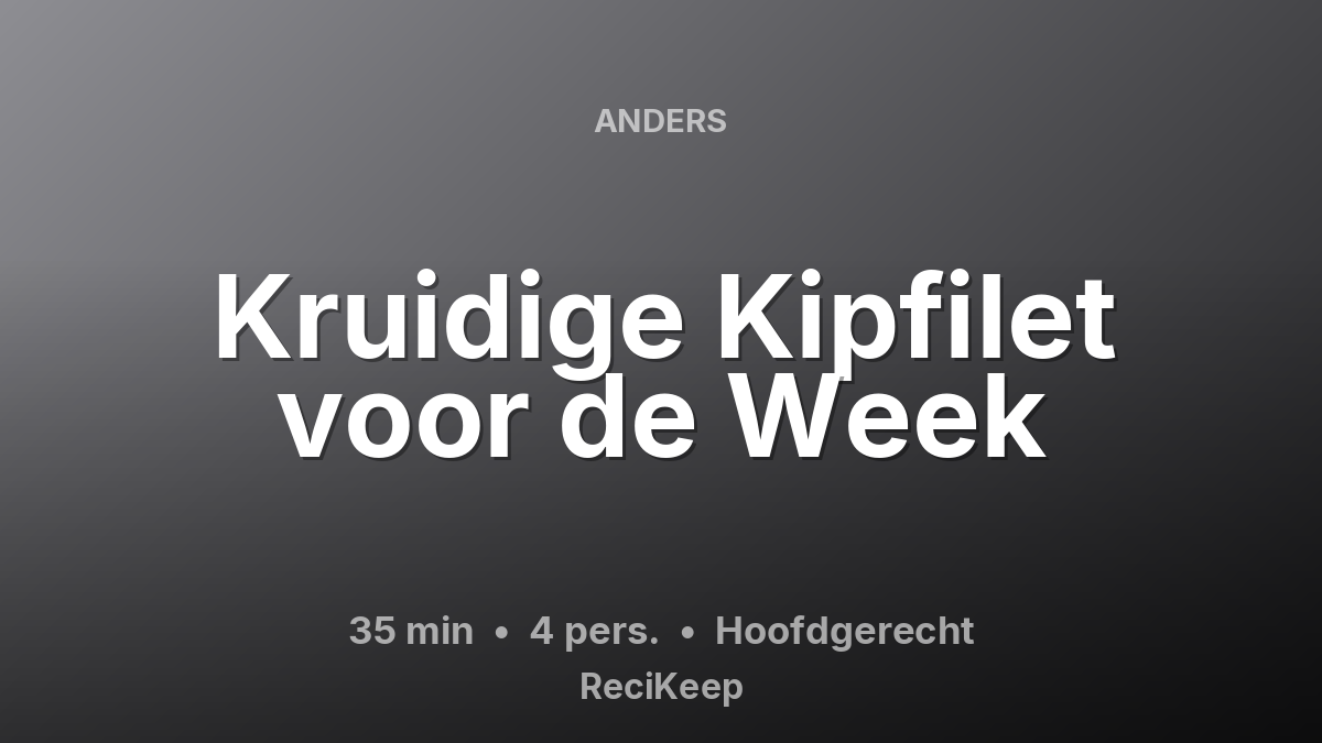 Receptkaart Kruidige Kipfilet voor de Week – Hoofdgerecht