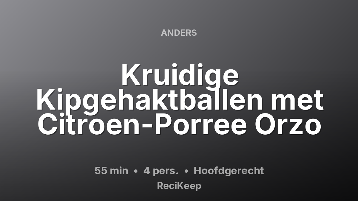 Receptkaart Kruidige Kipgehaktballen met Citroen-Porree Orzo – Hoofdgerecht