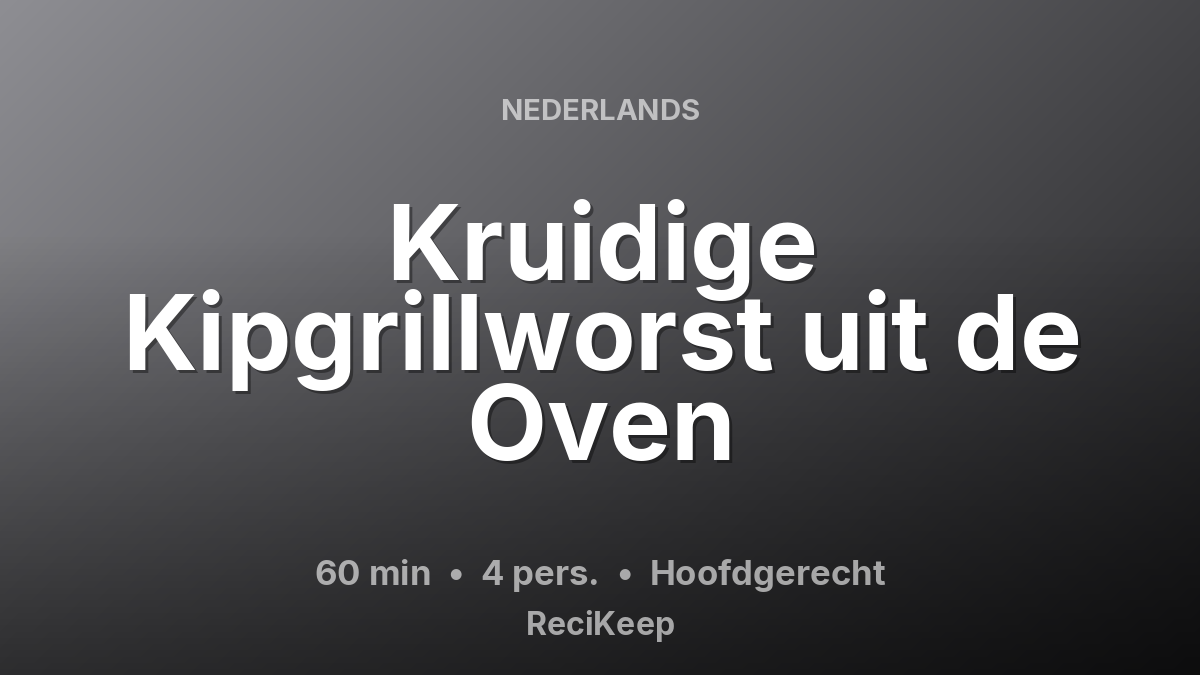 Receptkaart Kruidige Kipgrillworst uit de Oven – Hoofdgerecht