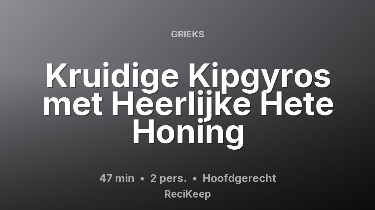 Receptkaart Kruidige Kipgyros met Heerlijke Hete Honing – Hoofdgerecht