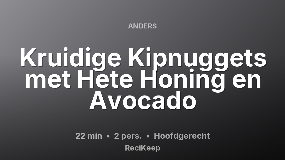 Receptkaart Kruidige Kipnuggets met Hete Honing en Avocado – Hoofdgerecht