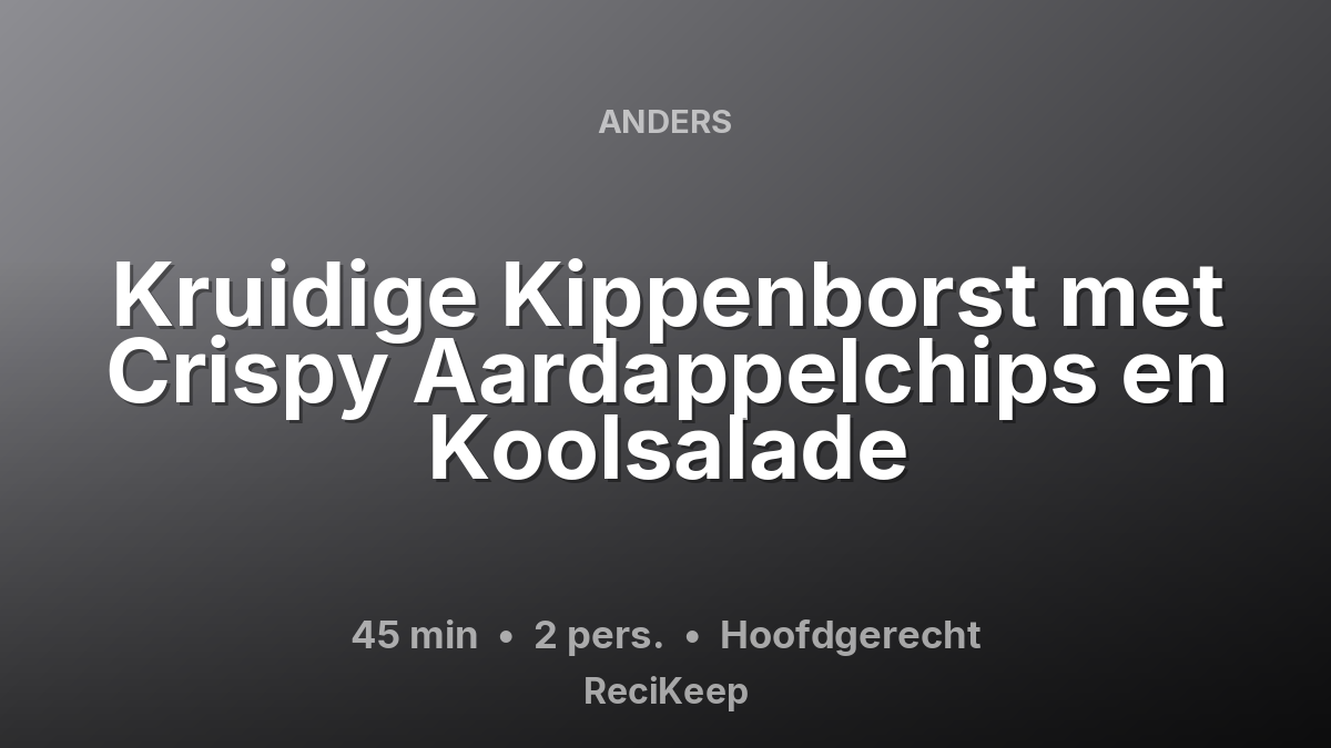 Receptkaart Kruidige Kippenborst met Crispy Aardappelchips en Koolsalade – Hoofdgerecht