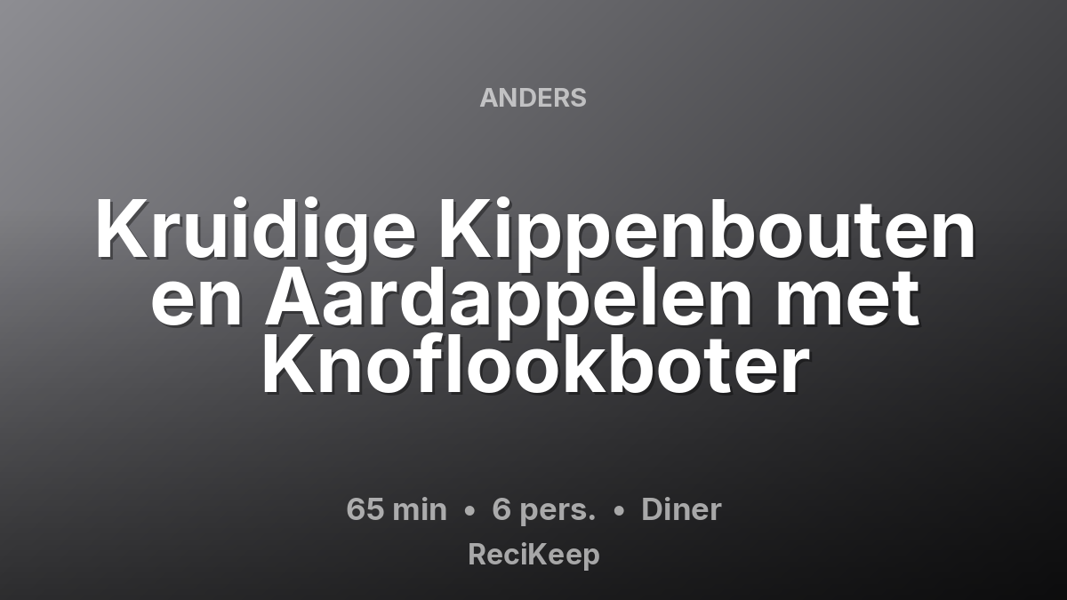 Receptkaart Kruidige Kippenbouten en Aardappelen met Knoflookboter – Diner