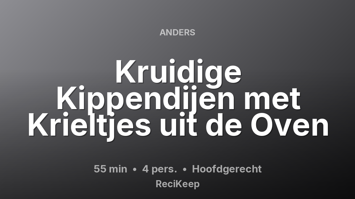 Receptkaart Kruidige Kippendijen met Krieltjes uit de Oven – Hoofdgerecht