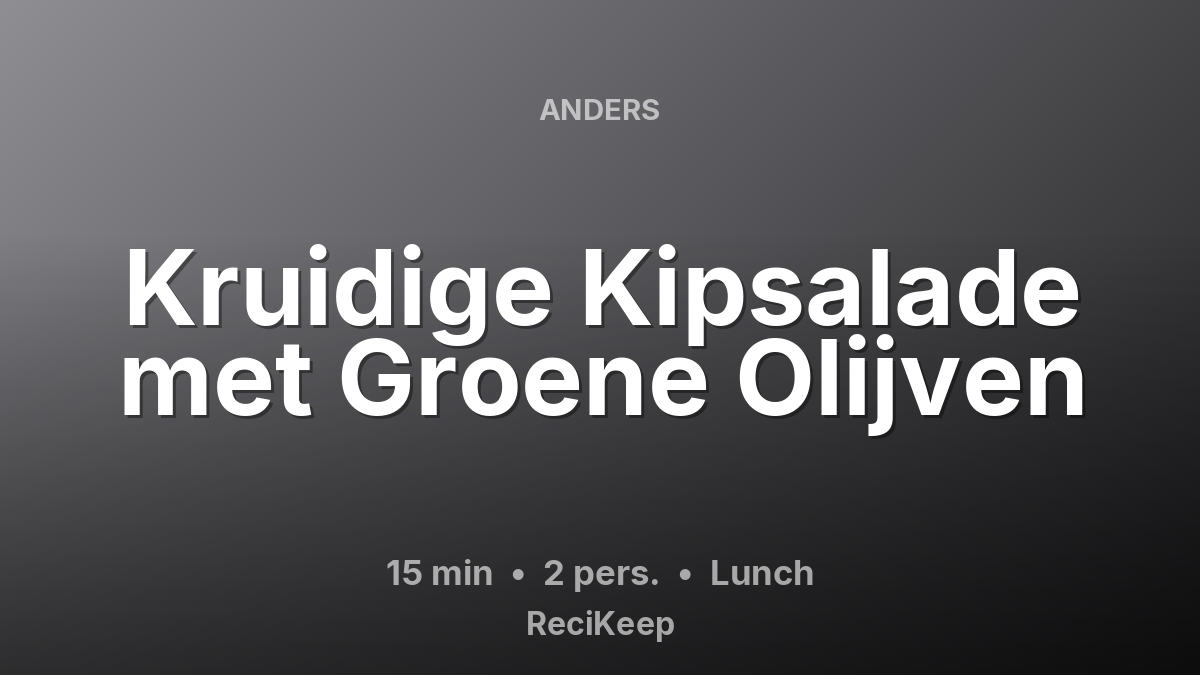 Receptkaart Kruidige Kipsalade met Groene Olijven – Lunch