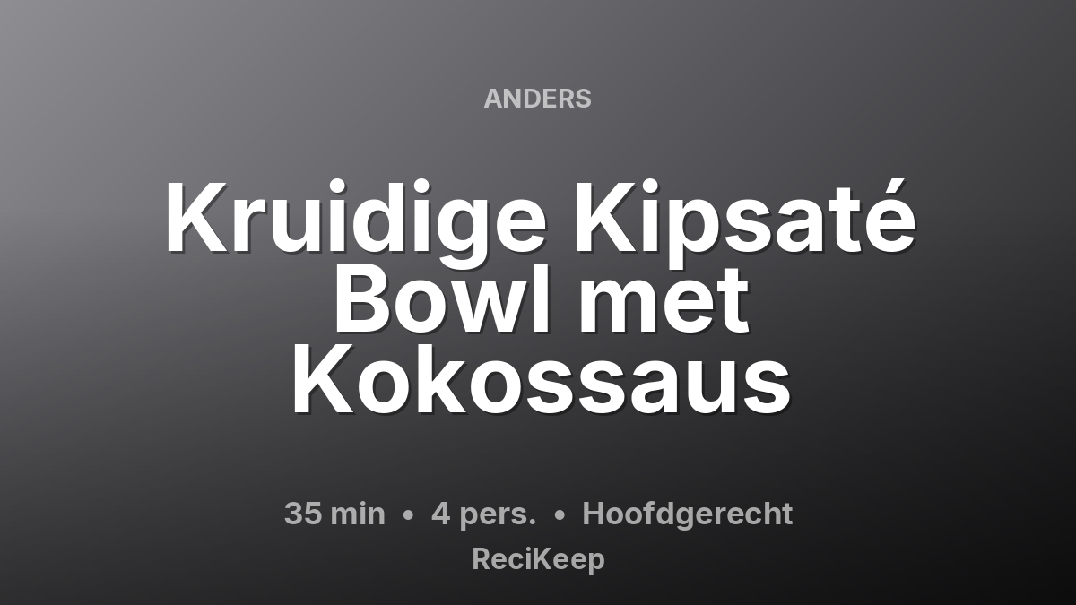 Receptkaart Kruidige Kipsaté Bowl met Kokossaus – Hoofdgerecht
