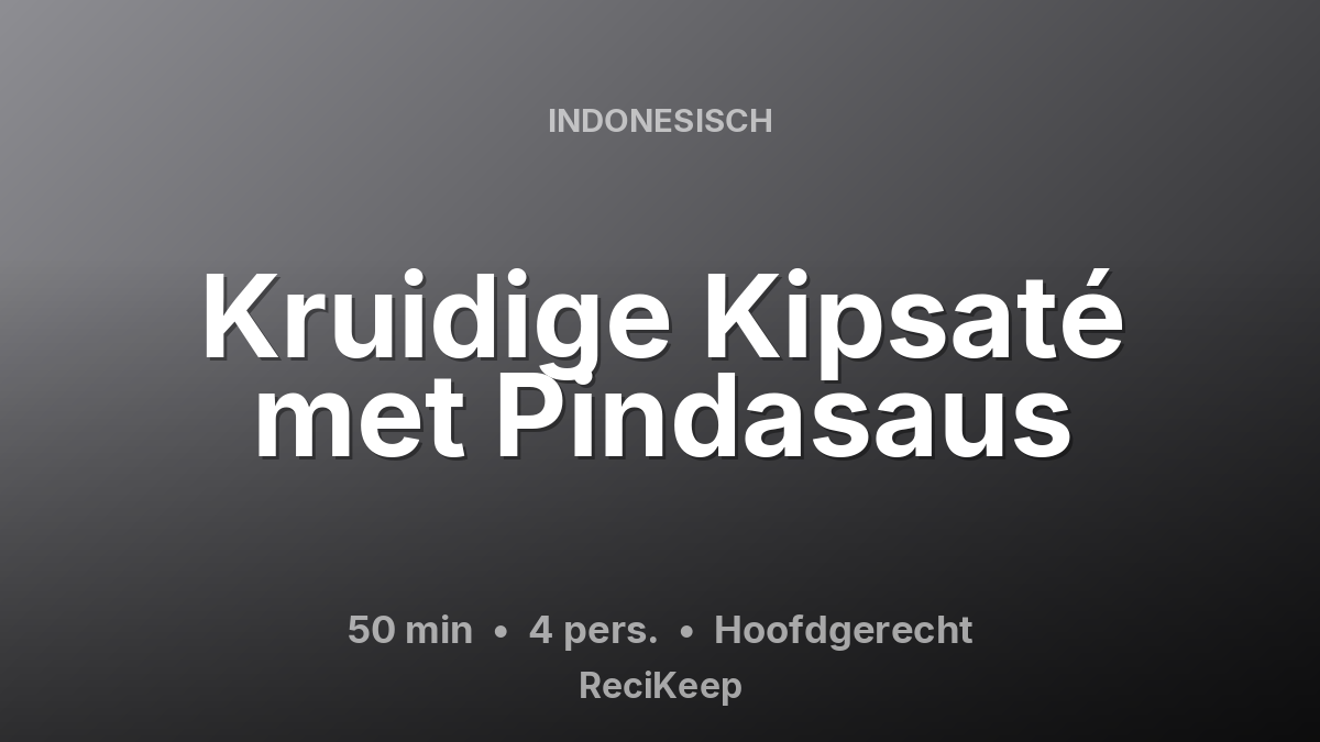 Receptkaart Kruidige Kipsaté met Pindasaus – Hoofdgerecht