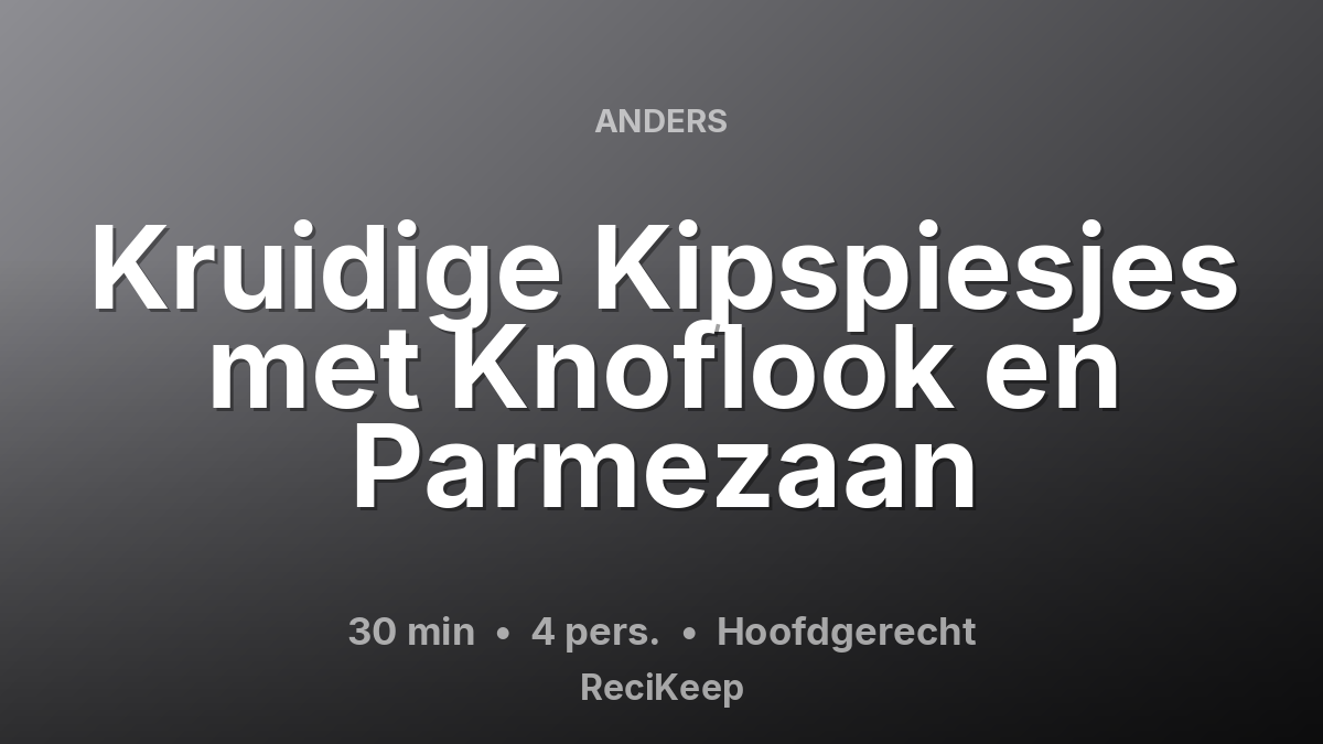 Receptkaart Kruidige Kipspiesjes met Knoflook en Parmezaan – Hoofdgerecht