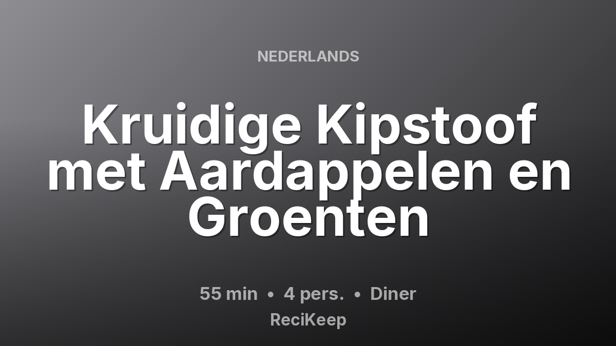 Receptkaart Kruidige Kipstoof met Aardappelen en Groenten – Diner