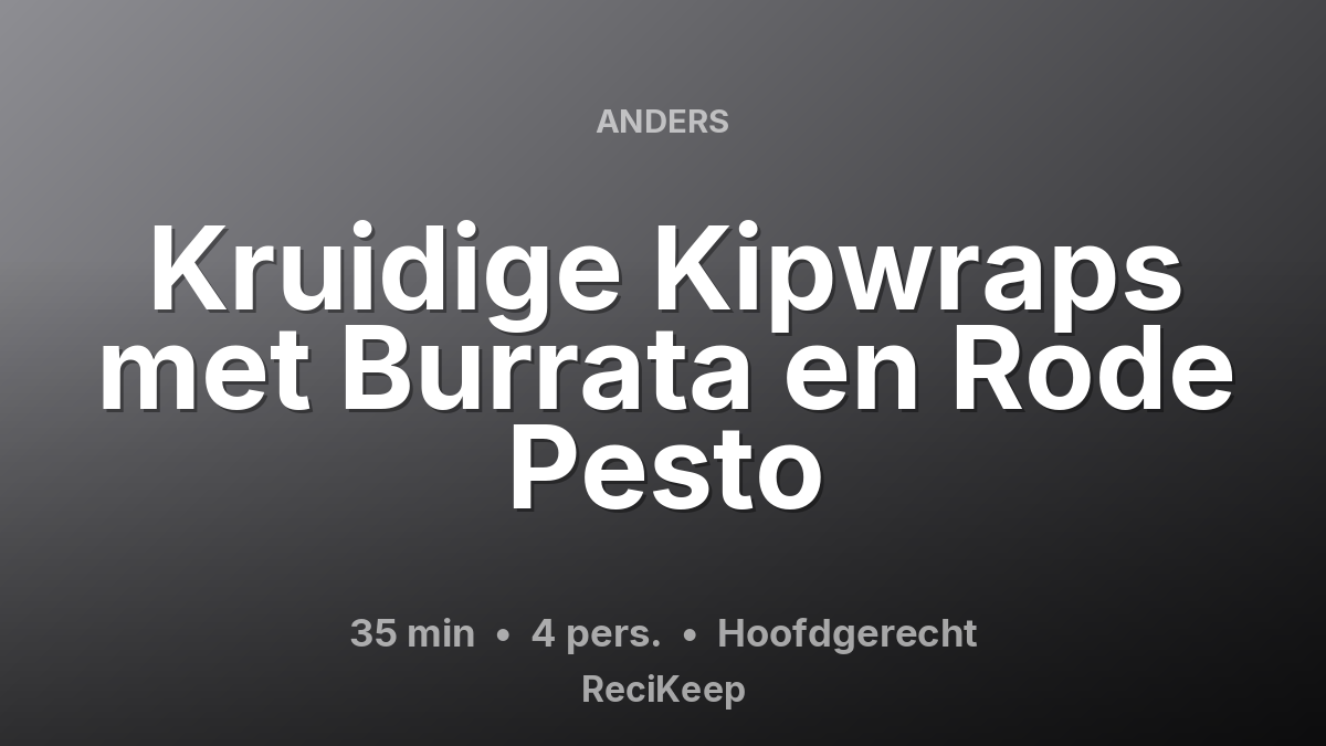 Receptkaart Kruidige Kipwraps met Burrata en Rode Pesto – Hoofdgerecht