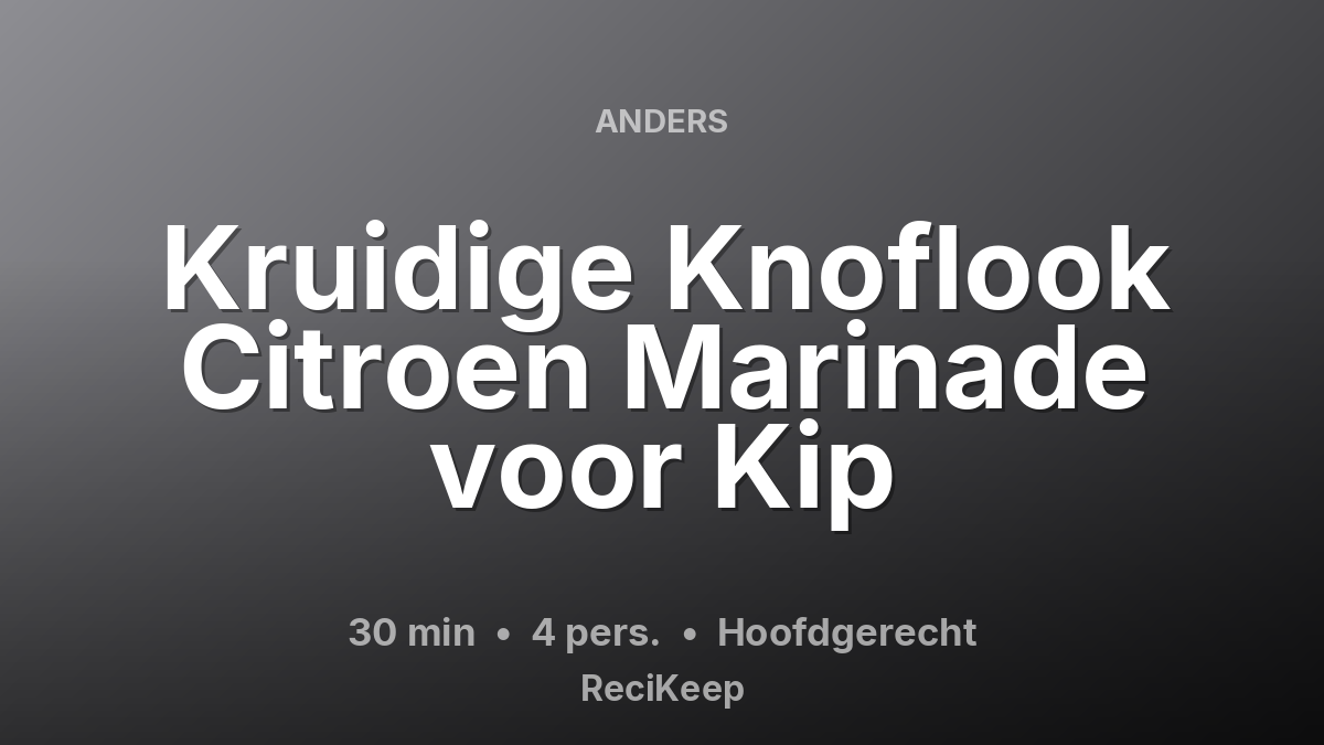 Receptkaart Kruidige Knoflook Citroen Marinade voor Kip – Hoofdgerecht